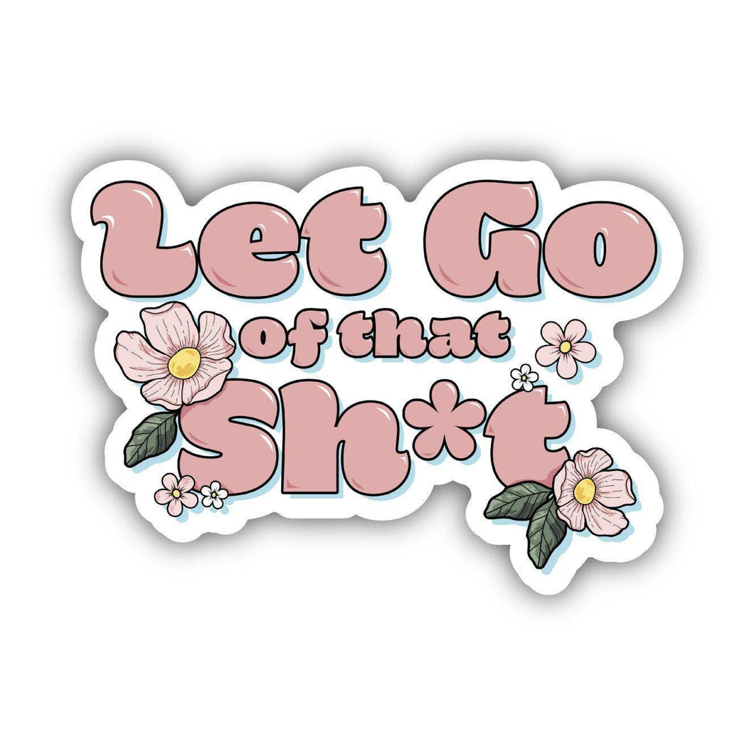 Let Go Of That Sh*t Positivity Sticker
